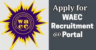 Application Form and Portal is open for WAEC Recruitment 2024/2025